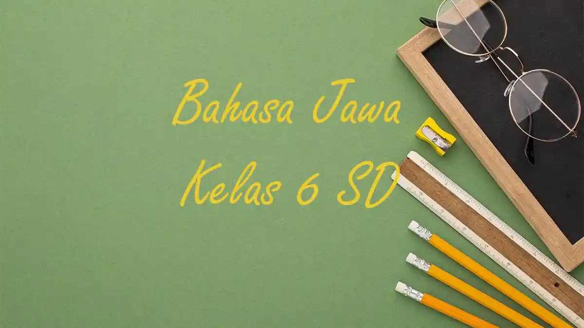 Kumpulan Soal TKA Bahasa Jawa Kelas 6 SD Semester 2 Tahun 2025 Beserta