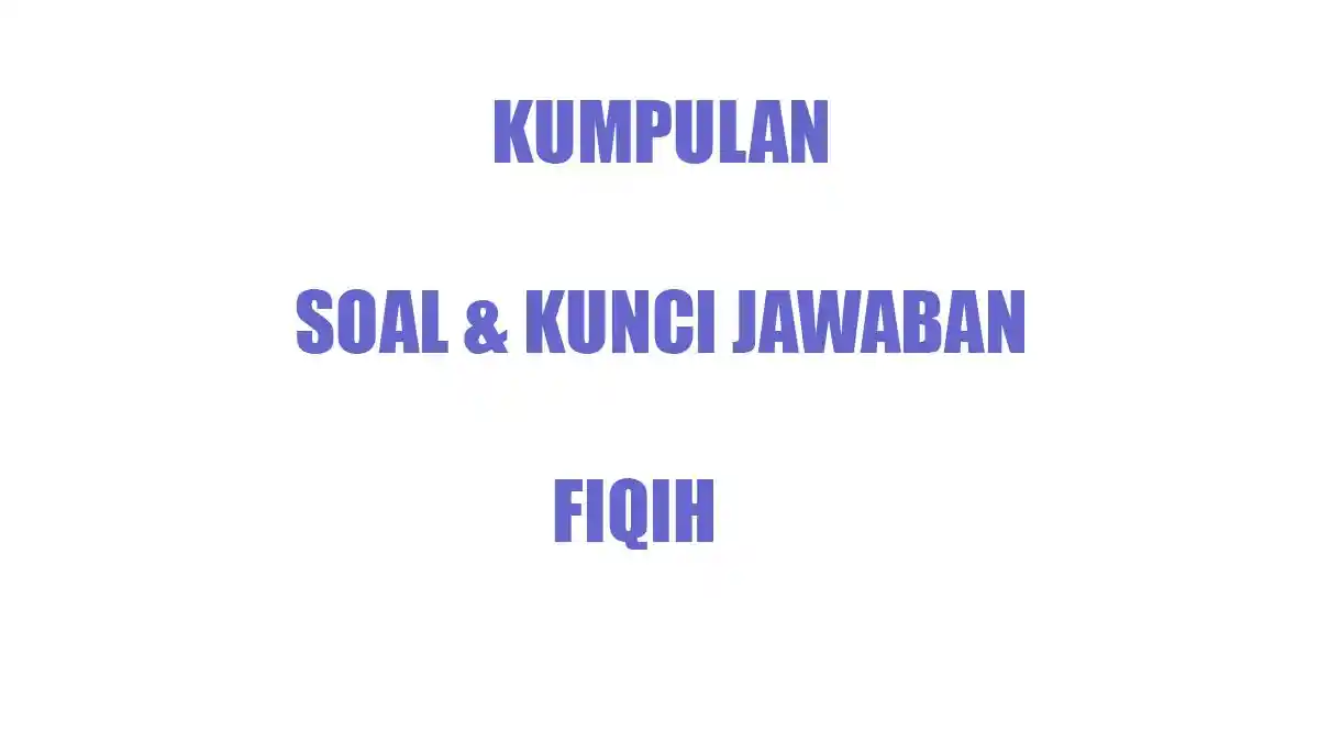 40 Soal Essay Jawaban Fiqih Kelas 2 Ulangan Ujian Semester Terbaru
