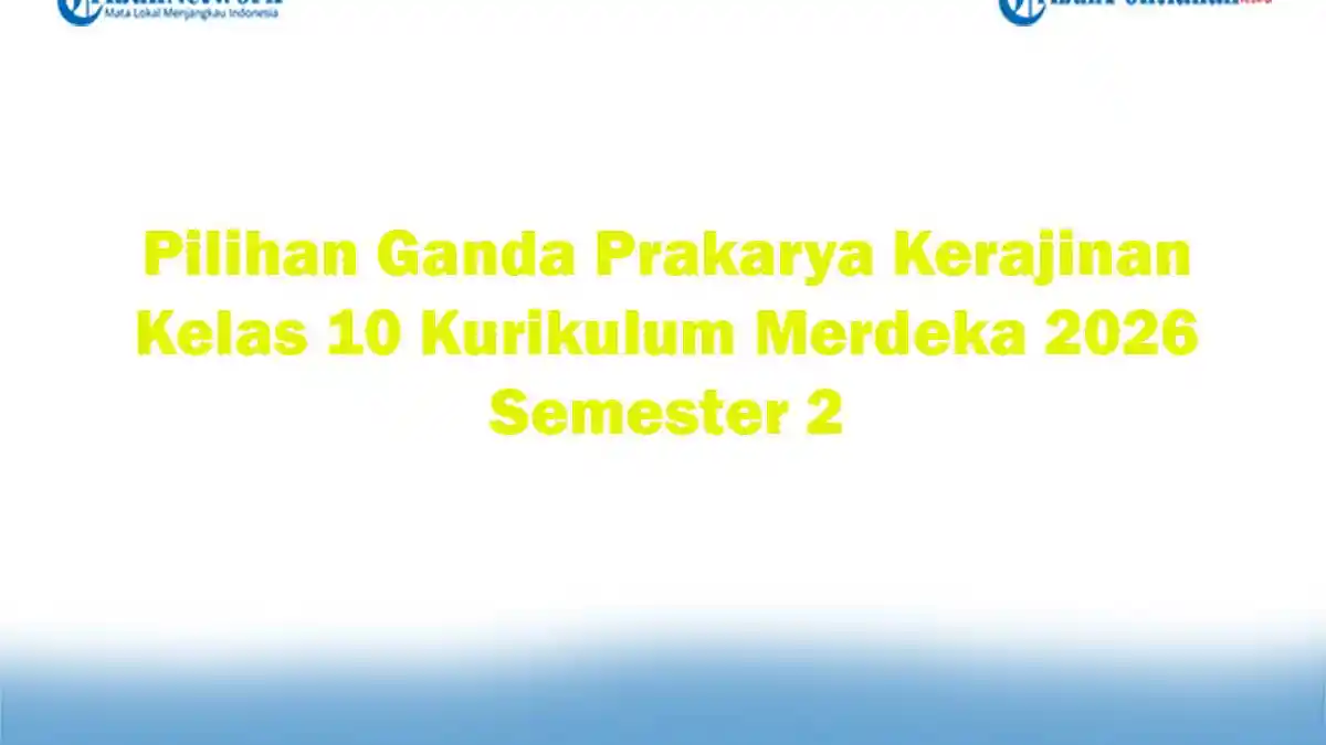 5 Contoh Soal Prakarya Kelas 10 Semester 2 yang Wajib Tahu