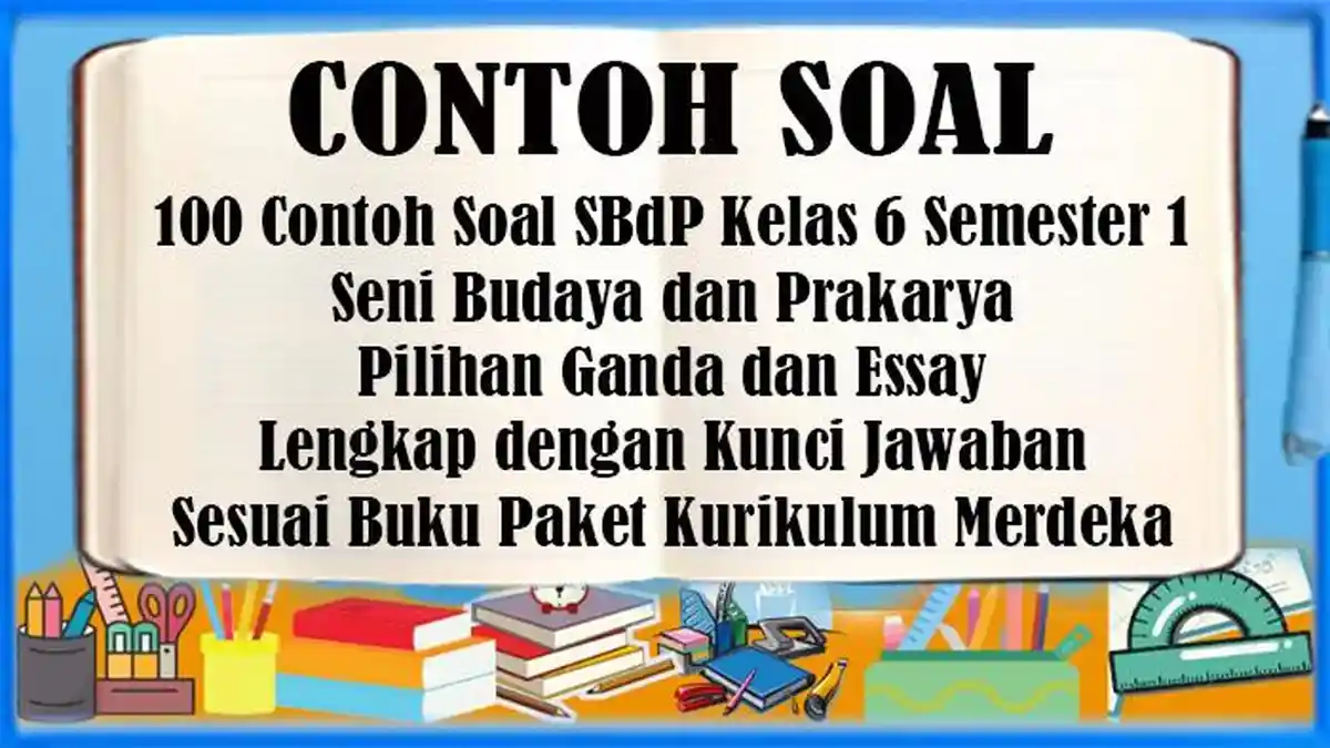 100 Contoh Soal SBdP Kelas 6 Semester 1 SAS Pilihan Ganda - Essay 100 Contoh Soal SBdP Kelas 6 Semester 1 SAS Pilihan Ganda - Essay