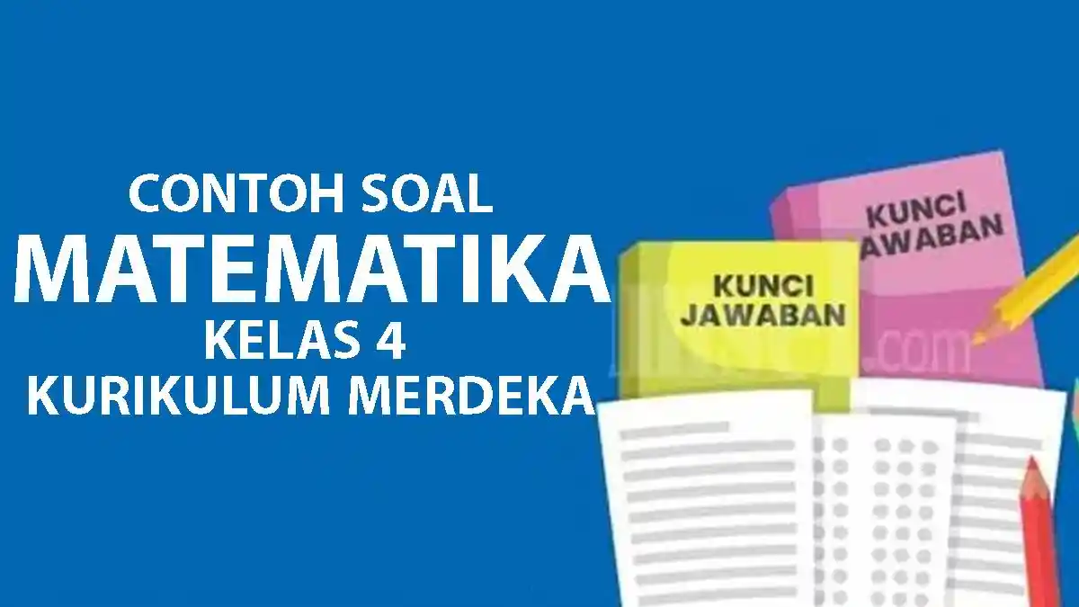 35 Soal PTS STS UTS Matematika Kelas 4 SD Semester 2 Kurikulum Merdeka 35 Soal PTS STS UTS Matematika Kelas 4 SD Semester 2 Kurikulum Merdeka