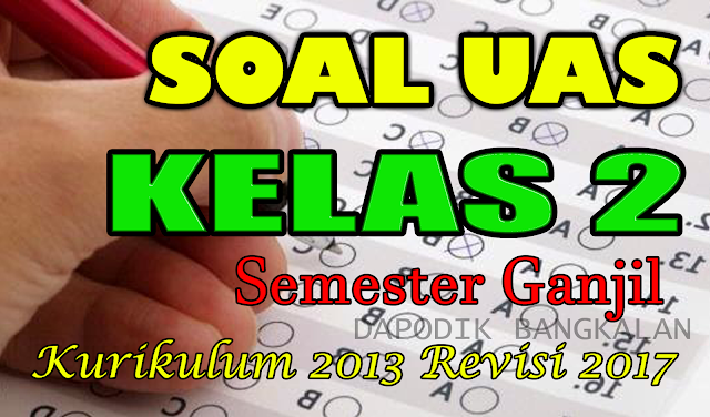 contoh soal uas kelas 2 smk kurikulum 2013 semester 2 contoh soal uas kelas 2 smk kurikulum 2013 semester 2